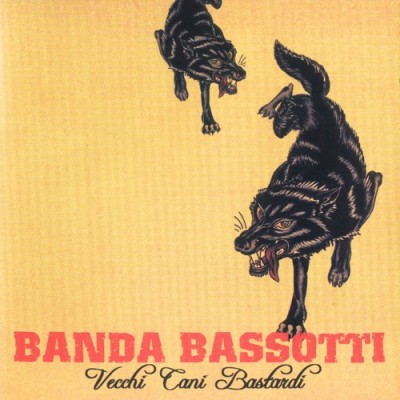 Banda Bassotti - 2006 - Vecchi Cani Bastardi